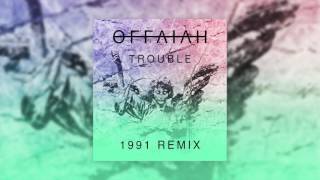 offaiah - Trouble (1991 Remix)
