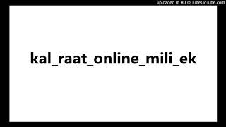 Download lagu kal_raat_online_mili_ek ladki DJ IKKA KULDEEP KONCH mp3 Download lagu kal_raat_online_mili_ek ladki DJ IKKA KULDEEP KONCH mp3