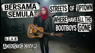 Download lagu Bersama Semula x Streets Of Uptown x Where Have All The Bootboys Gone - A.C.A.B (Acoustic Cover) mp3