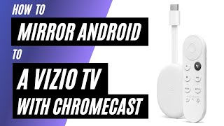 How To Mirror Android Phone to Vizio TV Using a Chromecast
