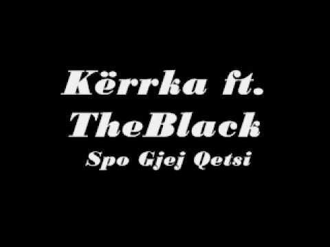 Kërrka (feat) TheBlack - Spo Gjej Qetsi