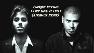 Enrique Iglesias - I Like How It Feels (Afrojack Remix) [NO PODCAST VOICE-OVER]