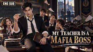 【FULL MOVIE】The Mafia Boss Became a Teacher—Then Took Control of the Wildest Class 😎🔥