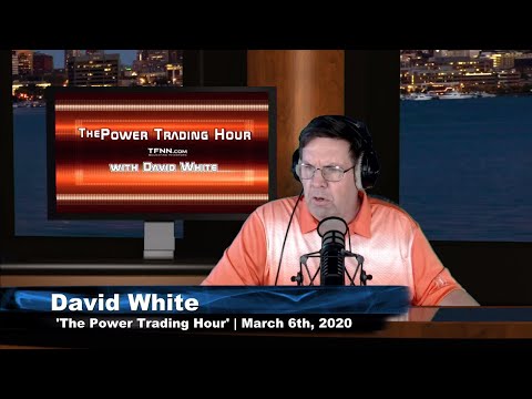 March 6th, Power Trading Hour with David White on TFNN - 2020