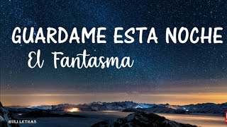 Guardame Esta Noche  - El Fantasma (Letra)(Lyrics)