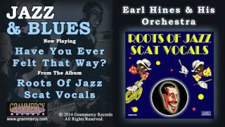 Earl Hines & His Orchestra - Have You Ever Felt That Way?