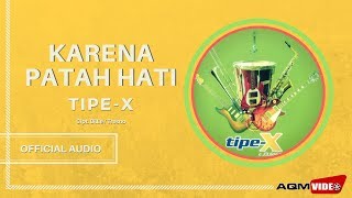 Download lagu Tipe-X - Karena Patah Hati |  Audio mp3
