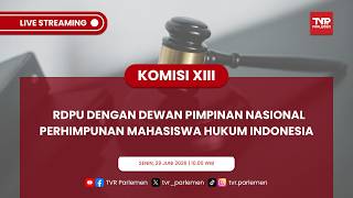 KOMISI XIII DPR RI RDPU DENGAN DEWAN PIMPINAN NASIONAL PERHIMPUNAN MAHASISWA HUKUM INDONESIA