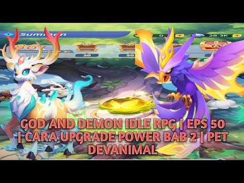 GOD AND DEMON IDLE RPG | EPS 50 | CARA UPGRADE POWER BAB 2 | PET DEVANIMAL
