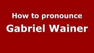 How to pronounce Gabriel Wainer