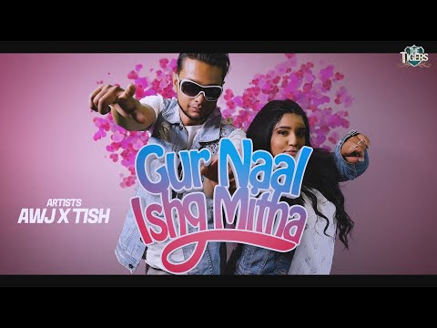 THE TIGERS X AWJ X TISH - ❤ GUR NAAL ISHQ MITHA💥 (2K20)
