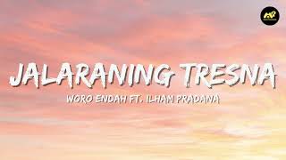 Download lagu Jalaraning Tresna - Woro Endah ft. Ilham Pradana (Lirik Lagu) ~ Puspita kang manis ayu mp3