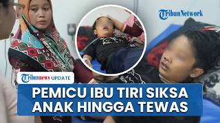 Dugaan Motif Ibu Tiri Siksa Anak hingga Tewas Masih Didalami, Ayah Korban Singgung Perlakuan Istri