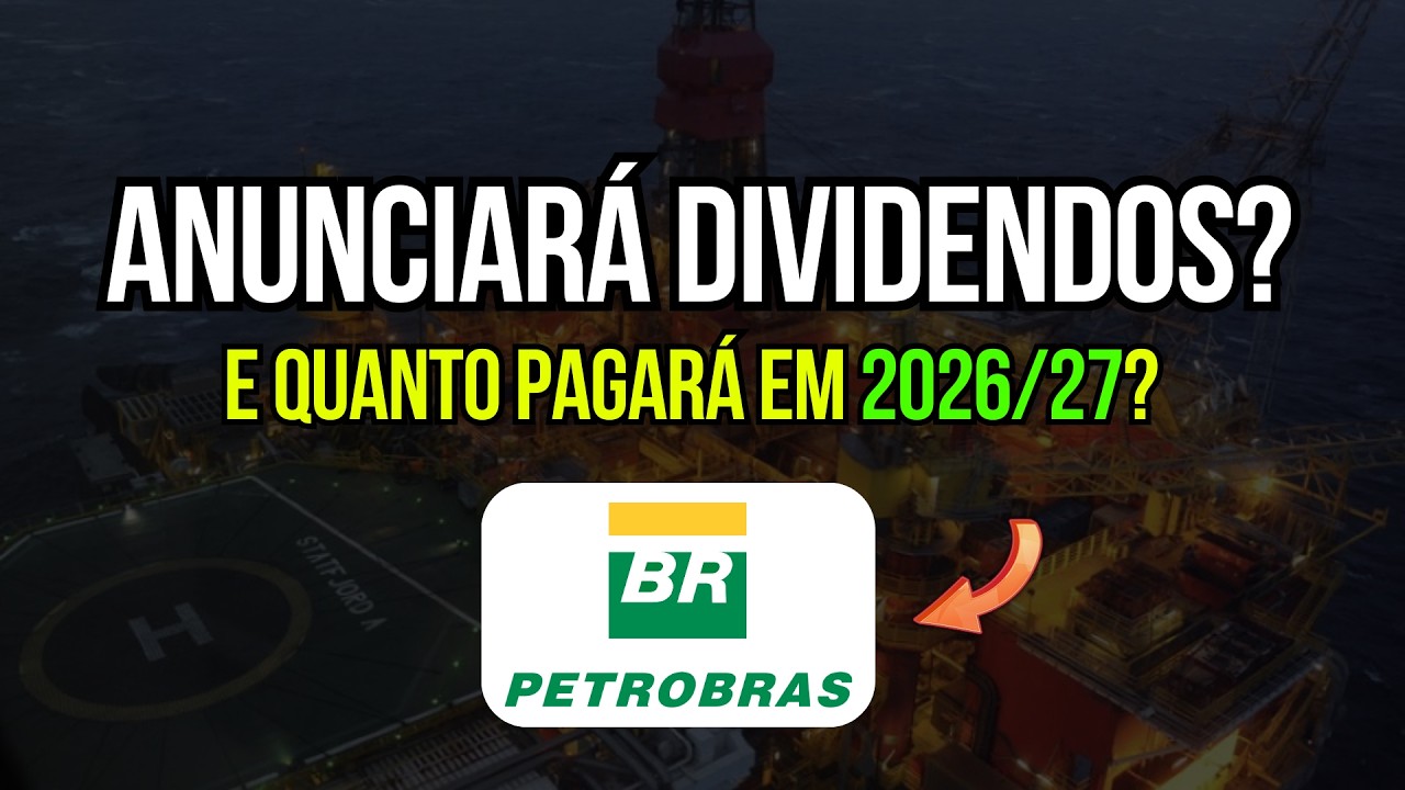 Petrobras (petr4) Boa Notícia, Dividendos Surpresa? E quanto pagará em 2026/27