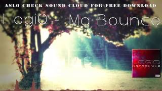 LogiQ - Ma Bounce (FREE DOWNLOAD)