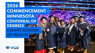 Leavitt School of Health - Conferral of Degrees - WGU 2026 Minneapolis Commencement