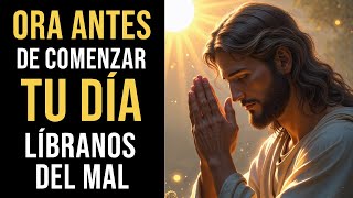 ORACIÓN PODEROSA PARA LA MAÑANA: LÍBRANOS DEL MAL PARA RECIBIR FUERZA, SABIDURÍA Y PROTECCIÓN DIVINA