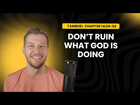 1 Samuel 14:24–52 || Don’t Let Foolish Vows Ruin What God Is Doing