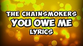 Download lagu The Chainsmokers - You Owe Me ( LYRICS / Lyric Video) mp3