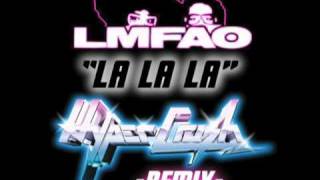 LMFAO ft. HYPER CRUSH - La La La (HYPER CRUSH Remix)