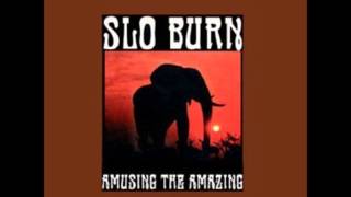 Slo Burn - Amusing The Amazing