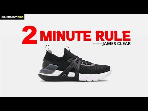 The 2 Minute Rule for Serial PROCRASTINATORS – James Clear