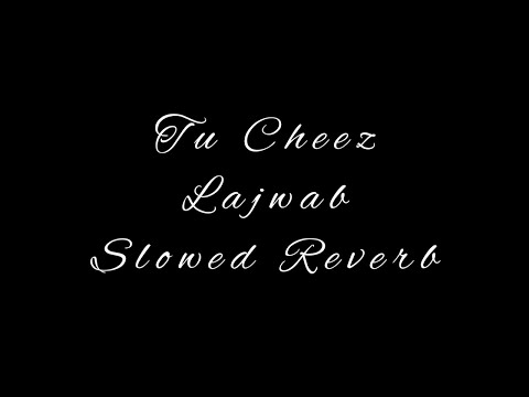 Tu Cheez Lajwab (Slowed Reverb) Raju Punjabi