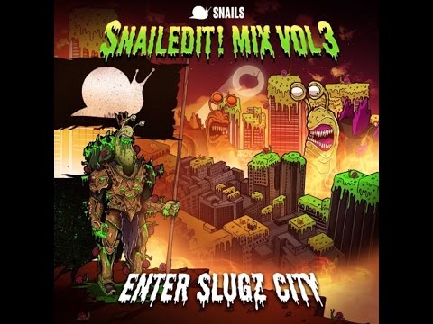 SNAILS - SNAILEDIT! Mix Vol. 3 - (Enter Slugz City)