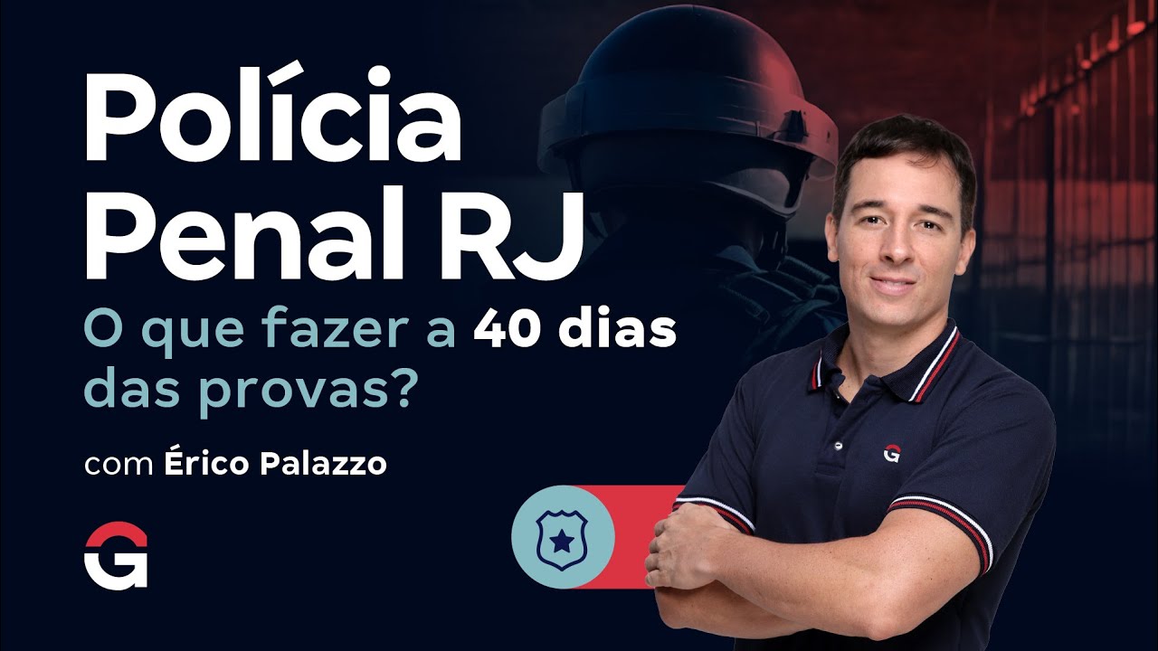 Concurso Polícia Penal RJ: O que fazer a 40 dias das provas?
