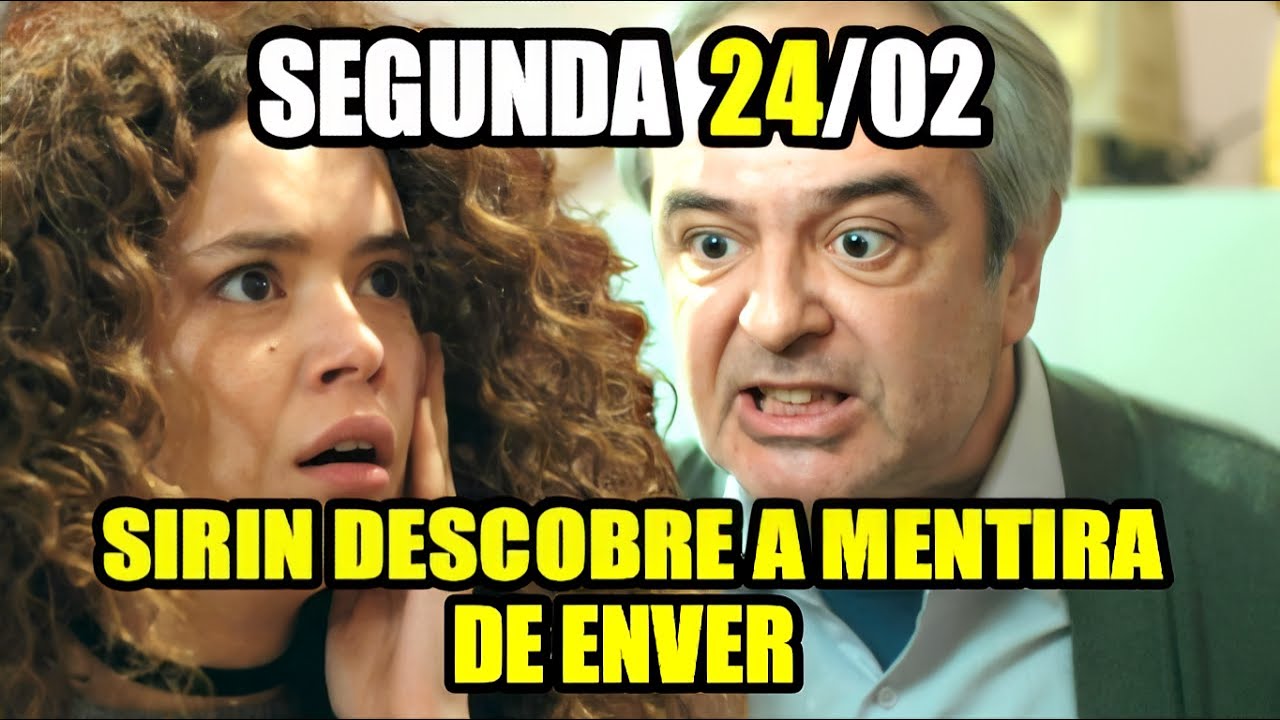 Sirin Descobre a Mentira de Enver! - FORÇA DE MULHER Segunda 24/02 Capítulo de Hoje