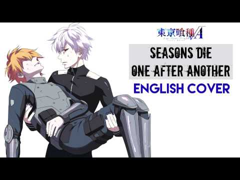 "Seasons Die One After Another" - TOKYO GHOUL √A (ROOT A) (English Cover by Y. Chang)