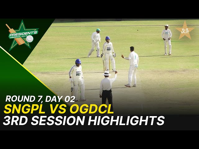 3rd Session Highlights | SNGPL Vs OGDCL | President Trophy | 2025-26 | Day 2 | PCB | M2Y1H