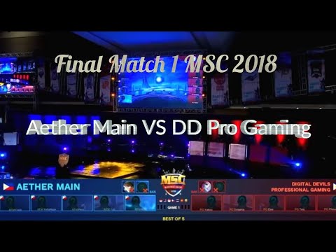 Final Match 1 MSC 2018 - Aether Main VS DD Pro Gaming