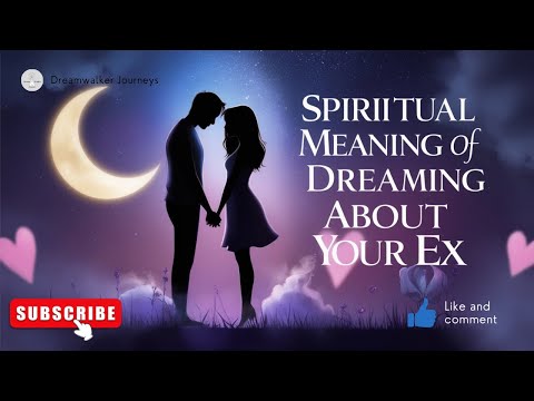 Spiritual Meaning of Dreaming About Your Ex: What Your Soul Is Trying to Tell You