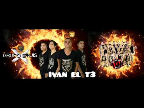 Grupo Equis y La Decima Banda - Ivan El T3 🦁