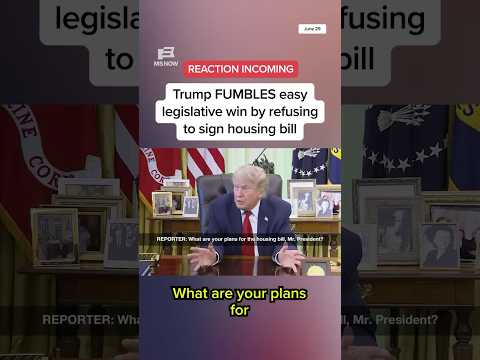 Trump FUMBLES easy legislative win by refusing to sign housing bill