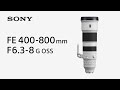 Introducing FE 400-800mm F6.3-8 G OSS | Sony | α Lens