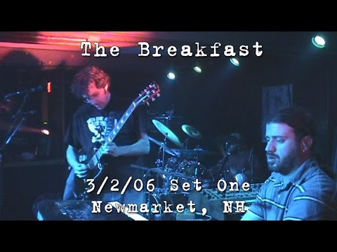 The Breakfast: 2006-03-02 - Stone Church; Newmarket, NH (Set 1)