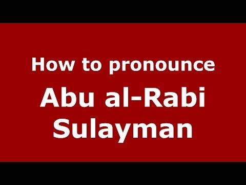 How to pronounce Abu al-Rabi Sulayman (Arabic/Morocco) - PronounceNames.com