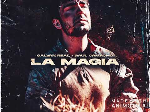 Galvan Real, Raul Camacho – La Magia