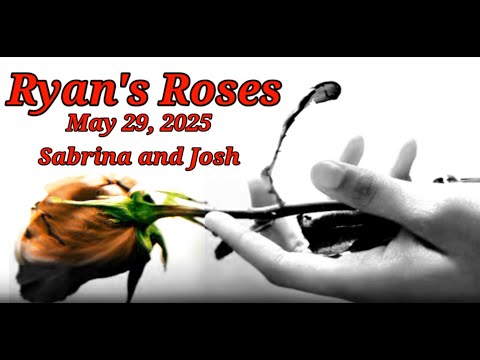 Ryan's Roses May 29, 2025 Sabrina and Josh