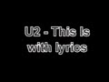 U2 - This Is (with Lyrics) 