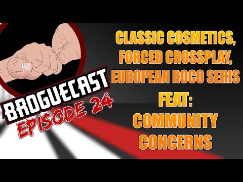 BROGUECAST EP 24 - CLASSIC COSMETICS, FORCED CROSSPLAY, EUROPEAN ROCO SERIES, AND COMMUNITY CONCERNS