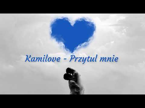 Kamilove - Przytul mnie