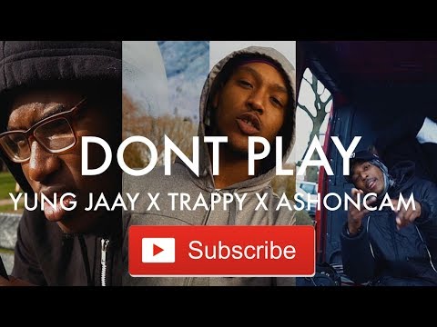 AshOnCam x Yung Jaay x Trappy - Don't Play [Music Video]