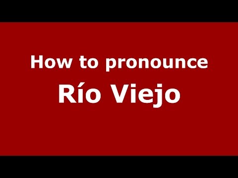 How to pronounce Río Viejo (Colombian Spanish/Colombia)  - PronounceNames.com