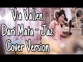 Via Vallen - Dari Mata (JAZ Cover)