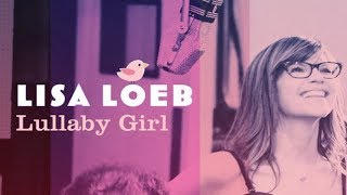 Lisa Loeb - Lullaby Girl (Lyric Video)