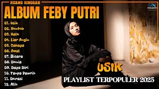 Download lagu Album Feby Putri | USIK - RUNTUH - Playlist Lagu Hits Spotify Viral Tiktok 2025 - Pop Indonesia mp3