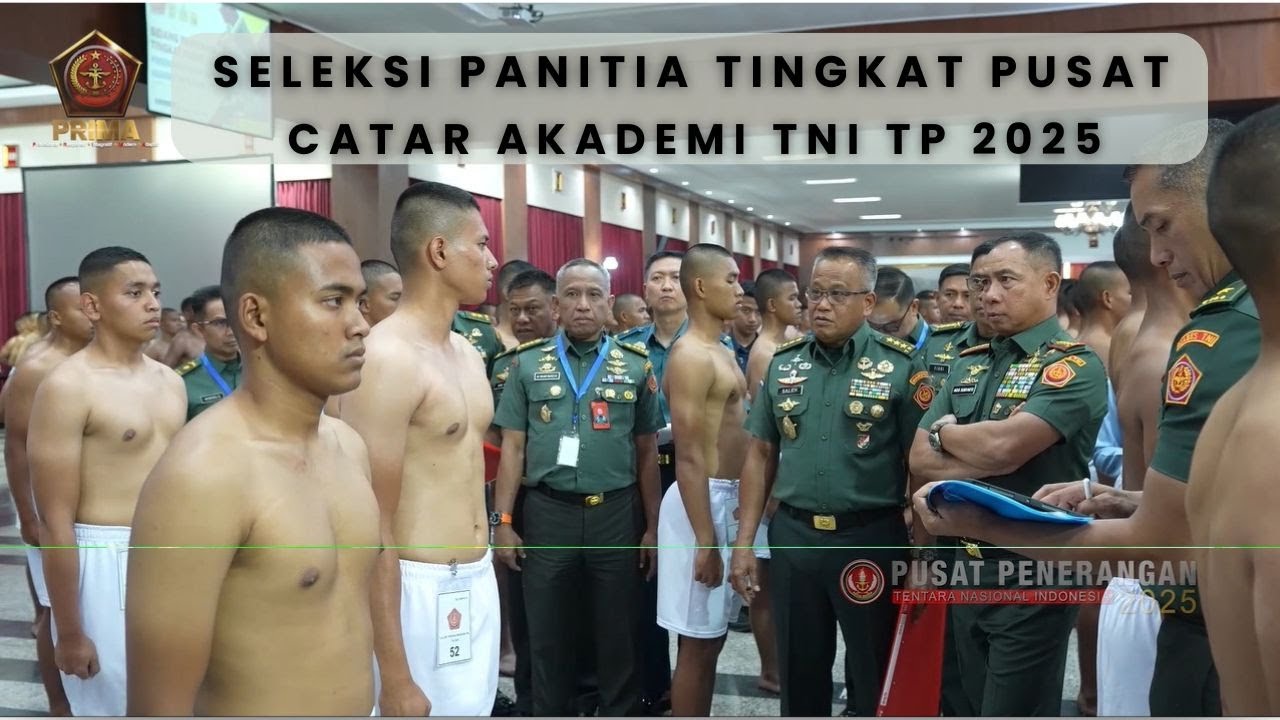 Seleksi Panitia Tingkat Pusat Catar Akademi TNI TP 2025